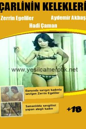 Çarlinin Kelekleri – Zerrin Egeliler +18 yeşiçam ero izle