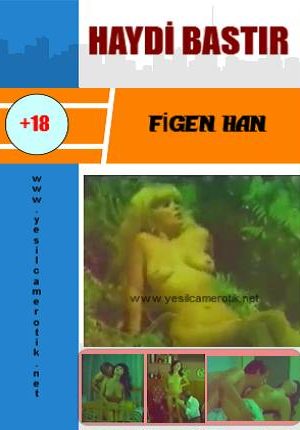 Haydi Bastır – Figen Han yeşilçam +18 izle